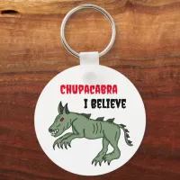 Chupacabra | I Believe  Keychain