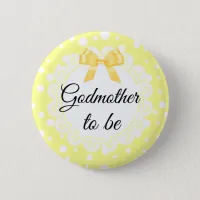 Godmother To Be Yellow Polka Dot Shower Button