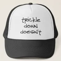 Trickle Down Doesn't Work Trucker Hat