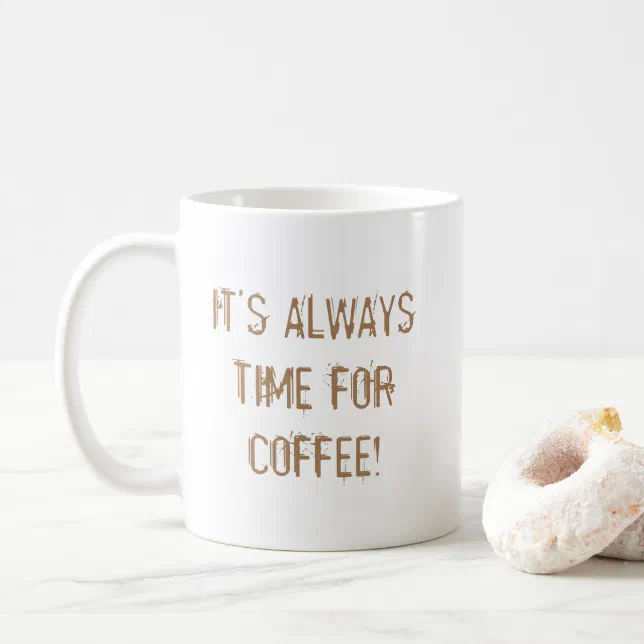 Fun Always Time For Coffee Quote Mug