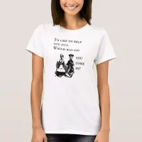 I'd Like to Help You Out Funny Quote T-Shirt