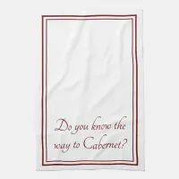 The Way to Cabernet Funny Wine Quote Kitchen Towel