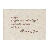 Calamity Jane, Be a Legend Inspirational Quote