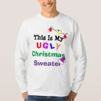 This is my Ugly Christmas Sweater Humorous tshirt