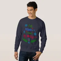 Eat, Drink and Be Merry, Christmas Holiday, ZSSPG Sweatshirt