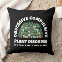 Funny Obsessive Compulsive Plant Disorder Throw Pillow