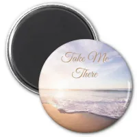 Take Me There Ocean Shore Waves Magnet