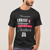 Christ Follower Disguised As A Cashier Christian T-Shirt