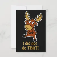 I did not do THAT! Funny moose