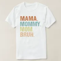 Mama Mommy Mom Bruh Boy Mom Mothers Day  T-Shirt