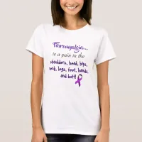 Fibromyalgia is a pain in the ... Purple Ribbon T-Shirt