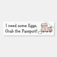 Need Eggs, Grab the Passport Donald Trump Humor Bumper Sticker