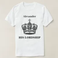 His Lordship Crown Funny Humor Personalized T-Shirt