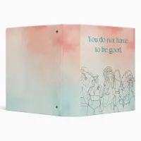 Do Not Have To Be Good Peach & Pastel Blue 3 Ring Binder