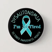 Dysautonomia POTS Awareness Ribbon Im so tired Button