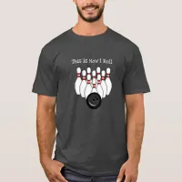 This is how I Roll, Bowling Pun T-Shirt