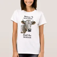 Welcome to Wisconsin, Smell our Dairy Air T-Shirt