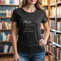 Truth Whispers Minimalist Quote T-Shirt