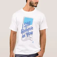 I Still Believe In You Music Player T-Shirt