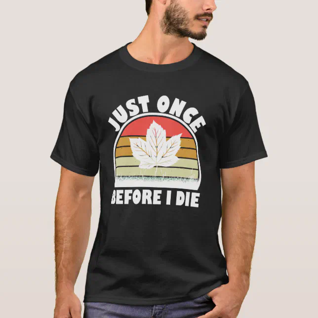 Maple Leafs "Just Once"  T-Shirt