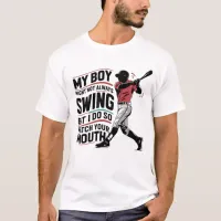 My Boy Might Not Always Swing But I Do So  T-Shirt