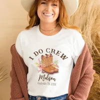 I Do Crew Rustic Boho Boots Flowers Bachelorette  T-Shirt