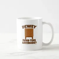 Dewey Need This? Coffee Mug