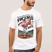 My Boy Might Not Always Swing But I Do So  T-Shirt