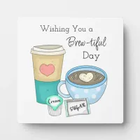 Wishing You a Brew-tiful Day | Coffee Pun Plaque