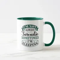 I'm not always sarcastic - Funny Quote Mug