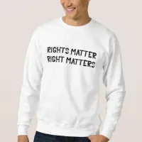 Rights Matter Right Matters Grunge Sweatshirt