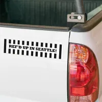 Ref'd Up In Seattle with Replacement Referees Bumper Sticker