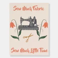 Sewing Enthusiast-Sew Much Fabric, Sew Little Time Foam Board