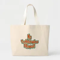 No Toothbrushes Allowed Trick or Treat Humor Large Tote Bag