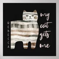 My Cat Gets Me Funny Cat Poster