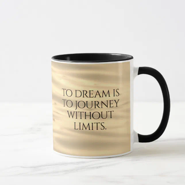 Inspirational To Dream is to Journey ... Mug