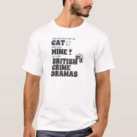 Cats, Wine, and British Crime Dramas T-Shirt