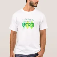 I am Going Retro! T-Shirt