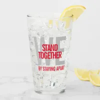 Ironic We Stand Together When We Stay Apart Glass