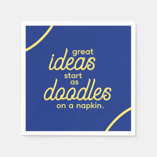 Great Ideas Start as Doodles on a Napkin