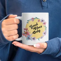 Good Vibes Only | Elegant Cozy floral  Coffee Mug