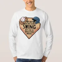 My Boy Might Not Always Swing But I Do So  T-Shirt