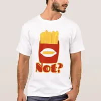 Fry Not Cheeky French Fries Design T-Shirt