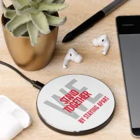 Ironic We Stand Together By Staying Apart Wireless Charger
