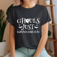 Ghouls Just Wanna Have Fun Gift for Halloween T-Shirt