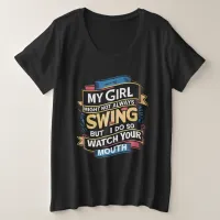 My Girl Might Not Always Swing But I Do So Plus Size T-Shirt