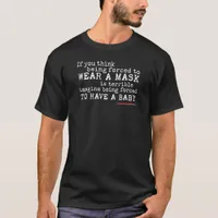 pro-choice message to the conservative anti masker T-Shirt