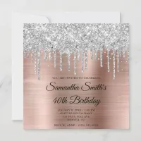 Silver Glitter Drips Rose Gold Foil 40th Birthday Invitation