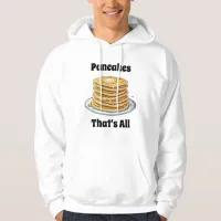 Pancakes, That's All | Cute Foodie Hoodie