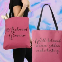 Ill-Behaved Woman, Well-Behaved Women Quote Tote Bag